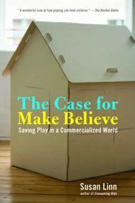book cover of The Case for Make Believe by Susan Linn